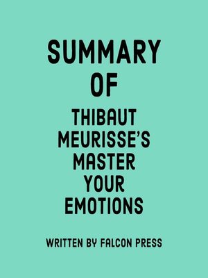 cover image of Summary of Thibaut Meurisse's Master Your Emotions